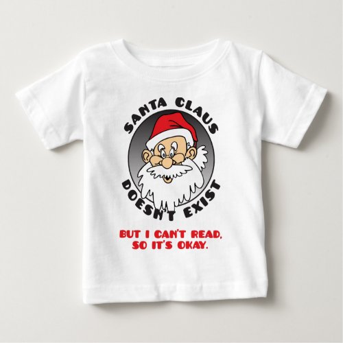 SANTA CLAUS DOESNT EXIST BABY T_Shirt