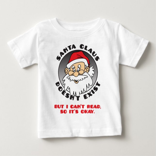 SANTA CLAUS DOESN'T EXIST BABY T-Shirt (Front)