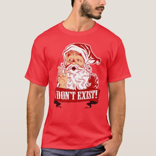 Santa Claus Doesnt Exist T_Shirt