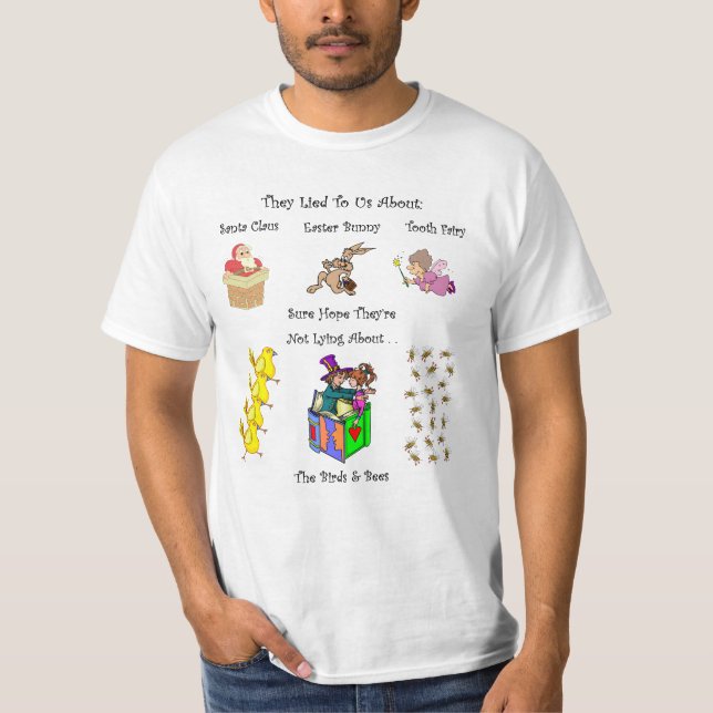 Santa Claus~Easter Bunny~Tooth Fairy~Birds & Bees~ T-Shirt (Front)