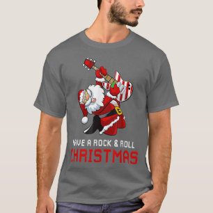 Santa Claus Guitar Player Have A Rock & Roll Chris T-Shirt