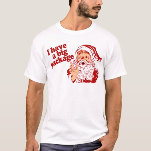 Santa Claus has a big package T_Shirt