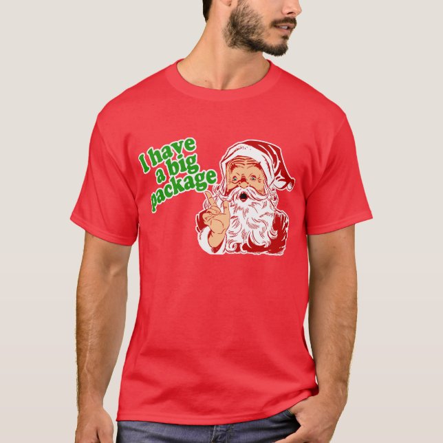 Santa Claus has a big package T-Shirt (Front)