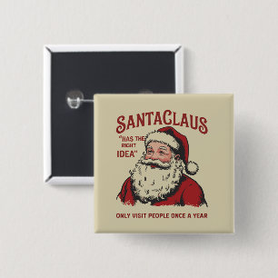Santa Claus Has The Right Idea Funny Christmas Button
