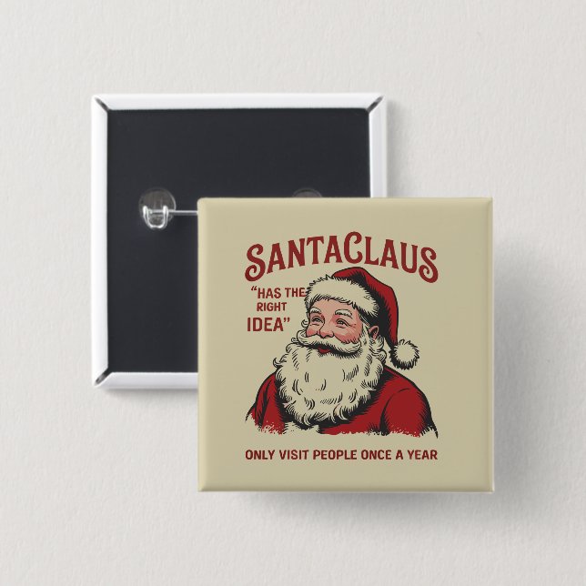 Santa Claus Has The Right Idea Funny Christmas  Button (Front & Back)