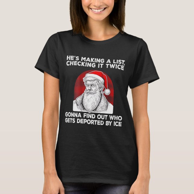 Santa Claus He's Making A List Checking It Twice ( T-Shirt (Front)