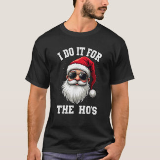 Santa Claus I Do It For The Ho s T-Shirt