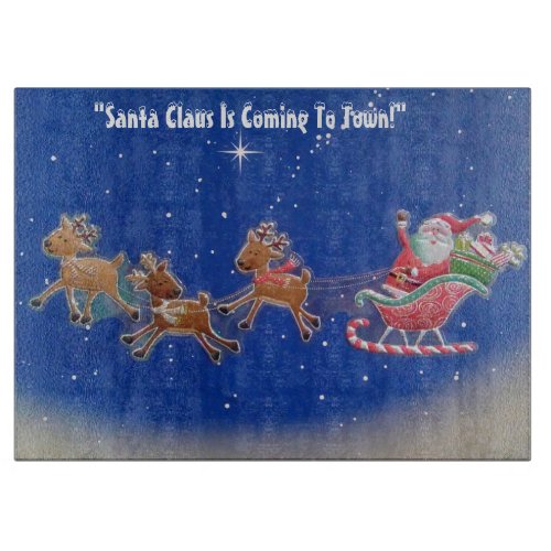 Santa Claus Is Coming To Town Cutting Board