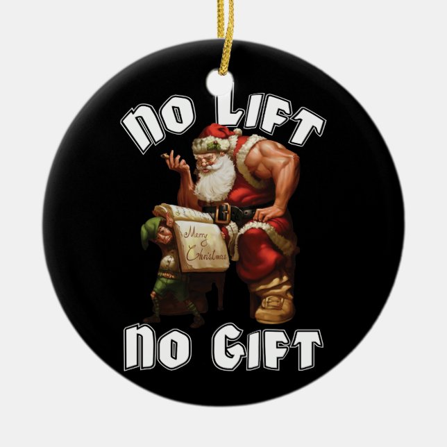 Santa Claus - No Lift, No Gift Ceramic Ornament (Front)