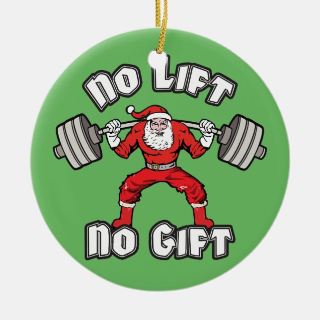 Santa Claus - No Lift, No Gift Ceramic Ornament (Front)