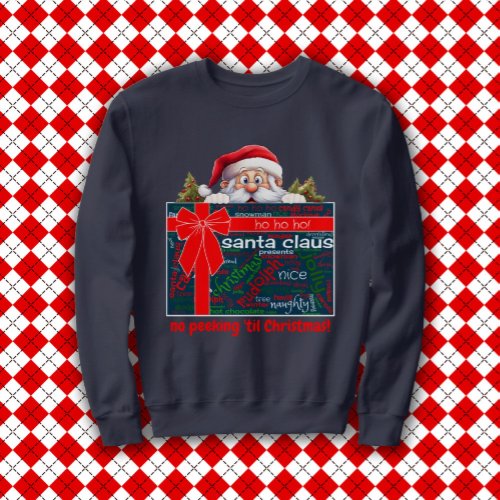 Santa Claus No Peeking Til Christmas Word Cloud  Sweatshirt