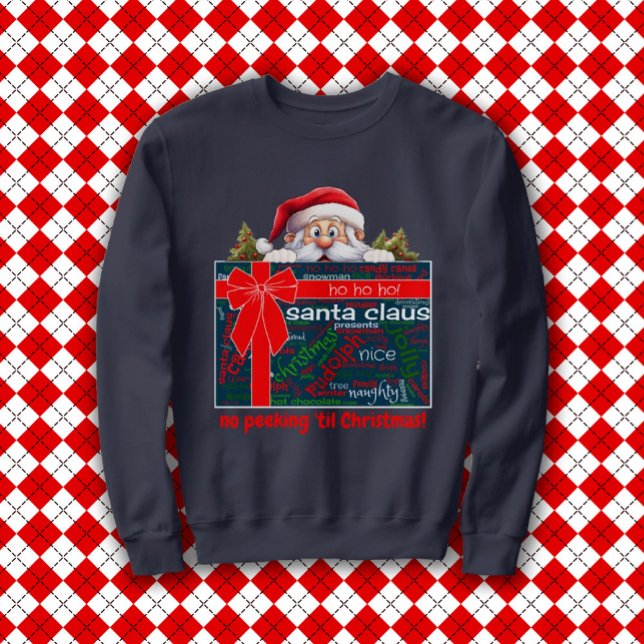 Santa Claus No Peeking Til Christmas Word Cloud  Sweatshirt (Creator Uploaded)