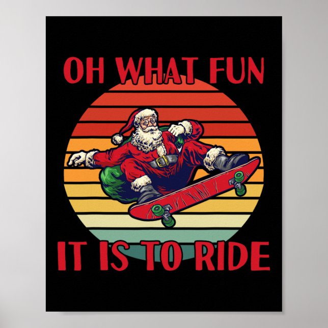 Santa Claus Skateboarding Christmas Oh What Fun Is Poster (Front)