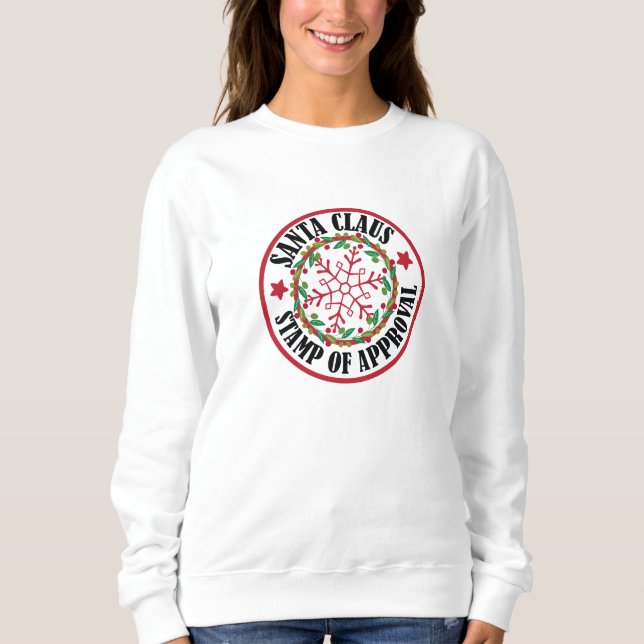 Santa Claus Stamp of Approval Custom Christmas Sweatshirt (Front)
