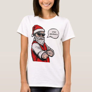 Santa Claus Stay Naughty Funny Christmas  T-Shirt