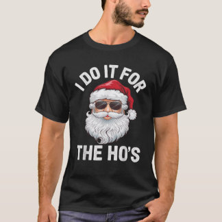 Santa Claus The Ho s Funny Christmas Gifts For Men T-Shirt