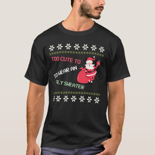 Santa Claus Too Cute to Wear An Ugly Sweater Fun