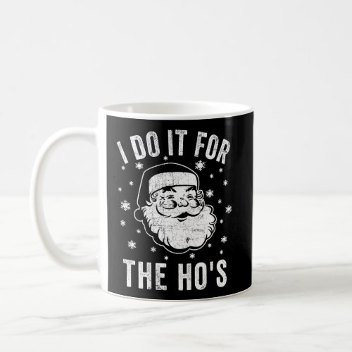 Santa Clause I Do It For The HoS Santa Coffee Mug