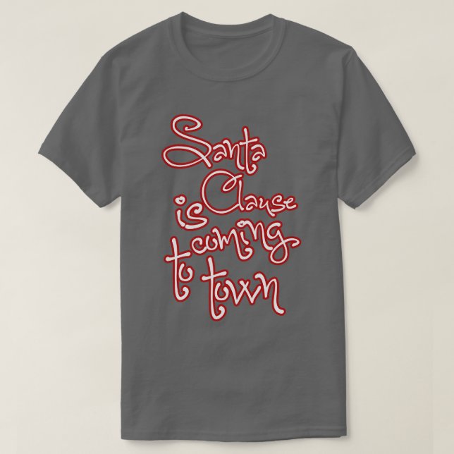 Santa Clause is coming to town T-Shirt (Design Front)