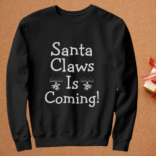 Santa Claws Is Coming Christmas Personalized Funny Sweatshirt