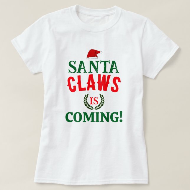 Santa Claws Is Coming Christmas Personalized White T-Shirt (Design Front)