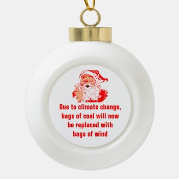Santa Climate Change Ceramic Ball Christmas Ornament by AardvarkApparel at Zazzle