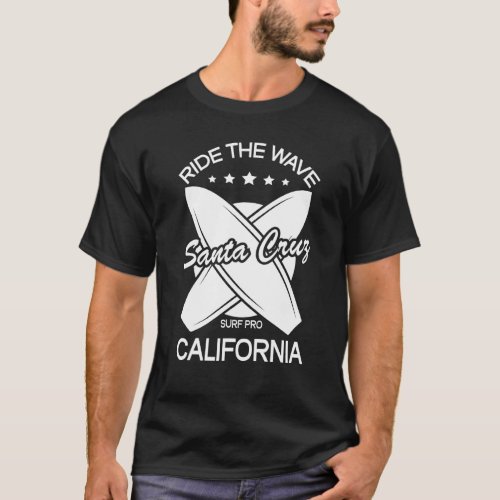 Santa Cruz California Ride The Wave Surfer Surfing T_Shirt