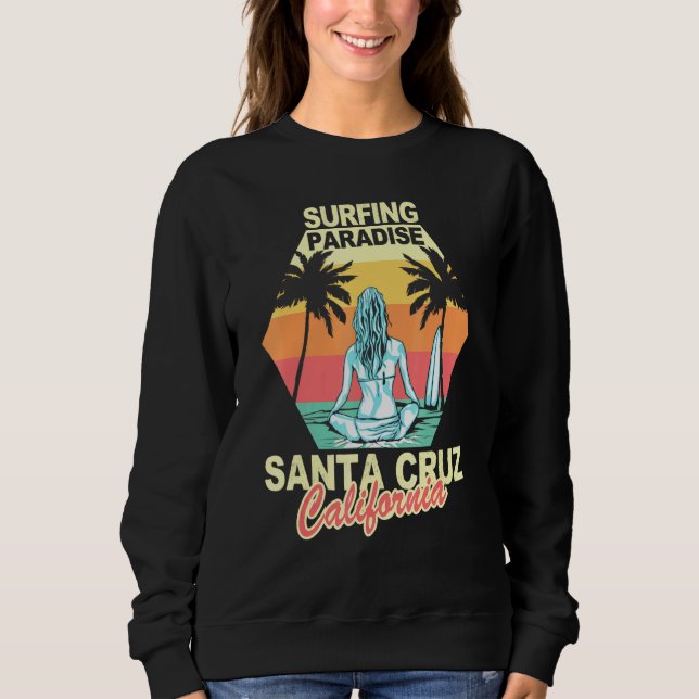 Santa Cruz California Surfing Paradise Girl Sunset Sweatshirt (Front)