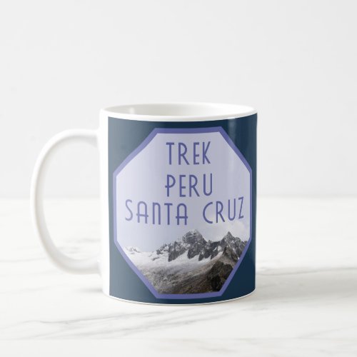 Santa Cruz Trek Peru Coffee Mug