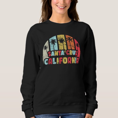 Santa Cruz Vintage California Beach Retro Santa Cr Sweatshirt