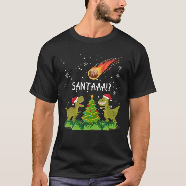 "SANTA?!" Dinosaur Extinction Asteroid Fun Christm T-Shirt (Front)