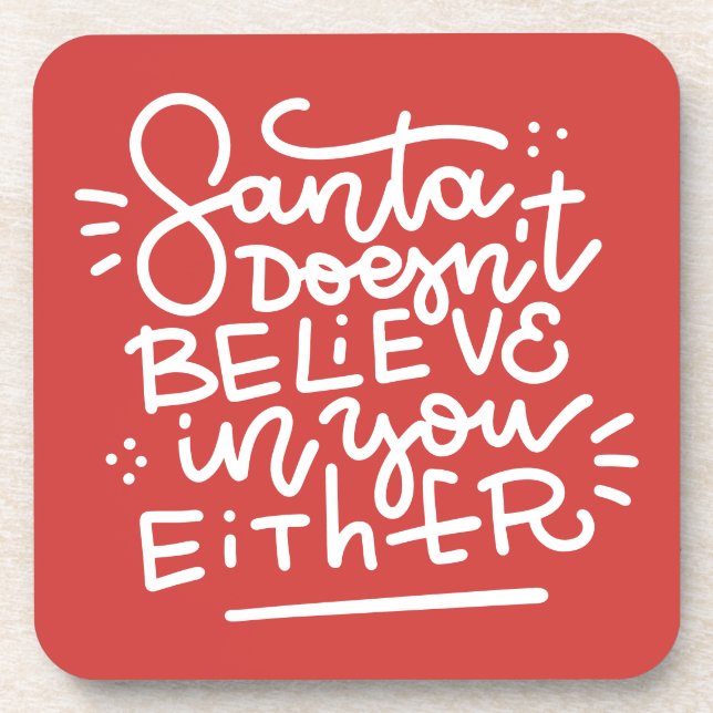 Santa Doesn’t Believe in You Either Beverage Coaster (Front)