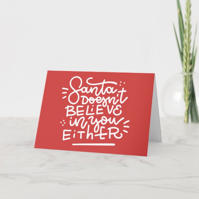 Santa Doesn’t Believe in You Either Card (Front)