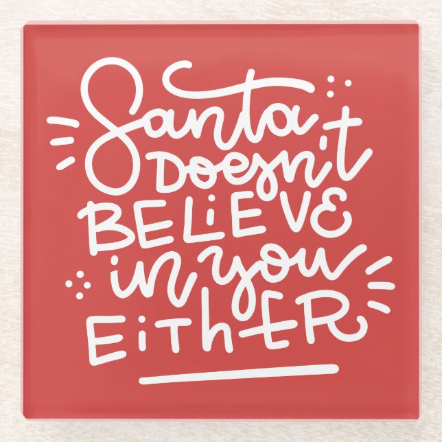Santa Doesn’t Believe in You Either Glass Coaster (Front)