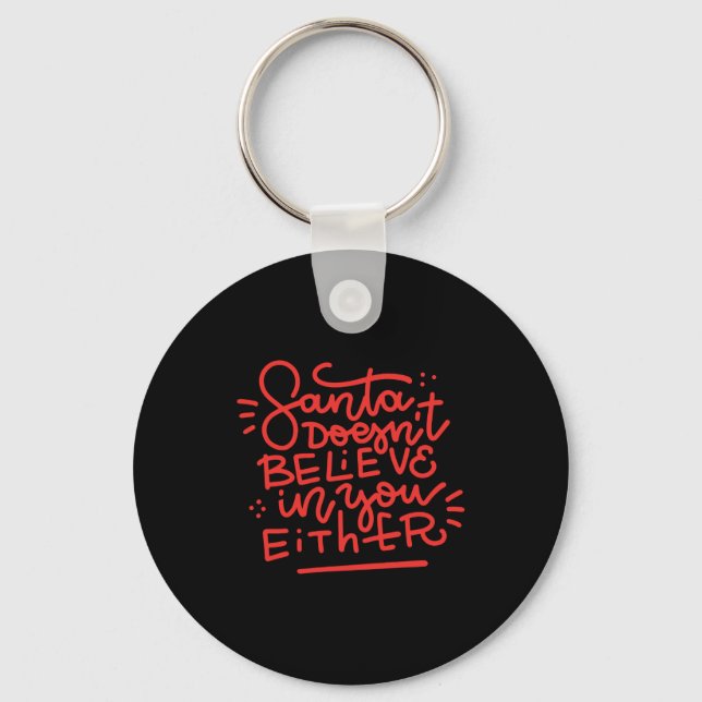 Santa Doesn T Believe In You Either  Keychain (Front)