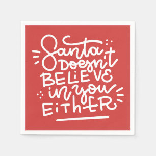 Santa Doesn’t Believe in You Either Napkins
