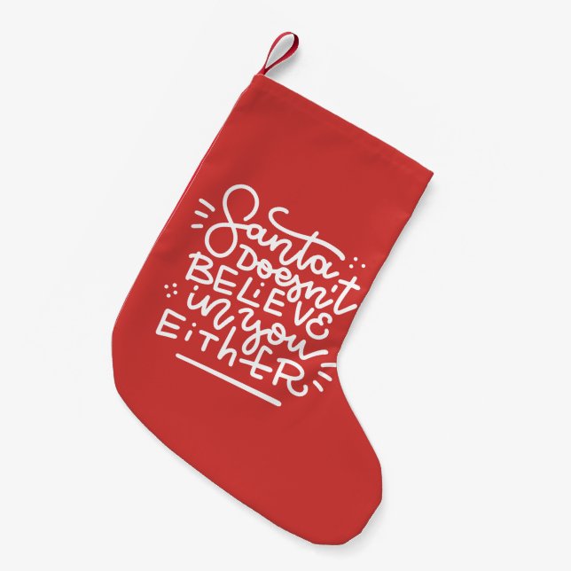 Santa Doesn’t Believe in You Either Small Christmas Stocking (Front (Hanging))