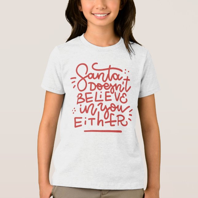 Santa Doesn’t Believe in You Either Tri-Blend Shirt (Front)
