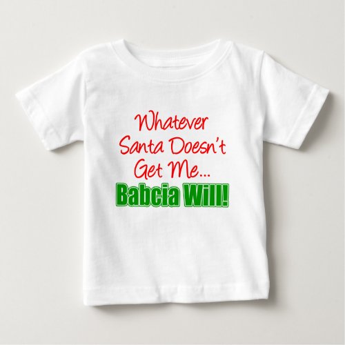 Santa Doesnt Babcia Will Baby T_Shirt