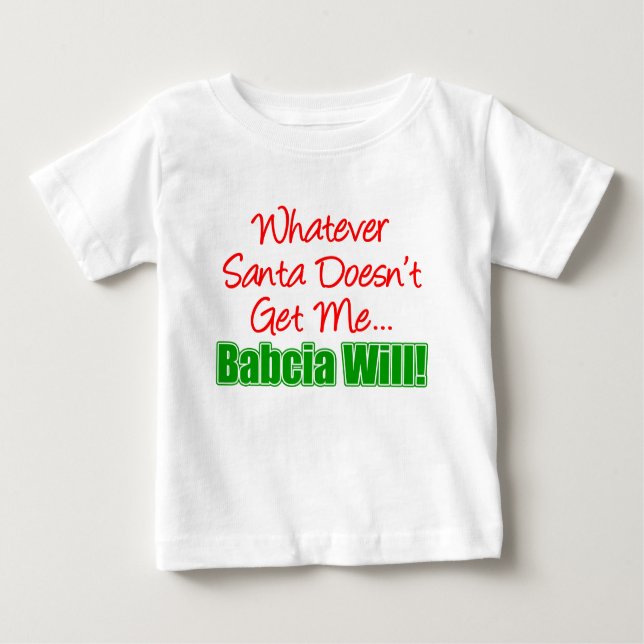Santa Doesn't Babcia Will Baby T-Shirt (Front)