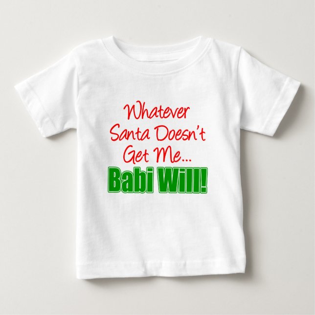 Santa Doesn't Babi Will Baby T-Shirt (Front)