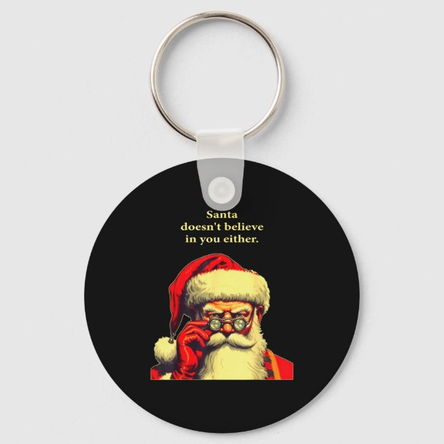 Santa Doesn't Believe In You Either Funny Christma Keychain (Front)