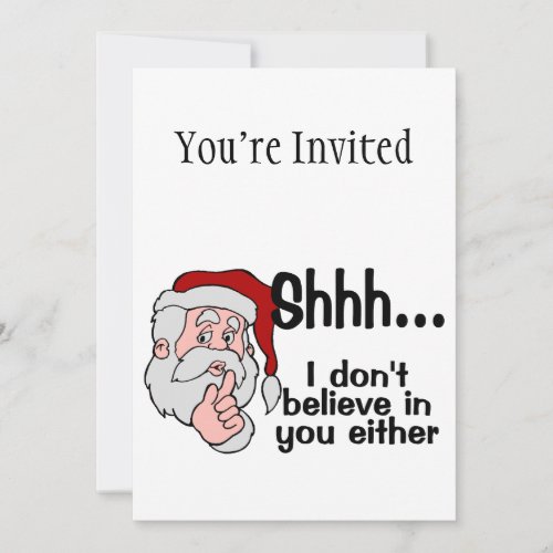 Santa Doesnt Believe In You Either Invitation