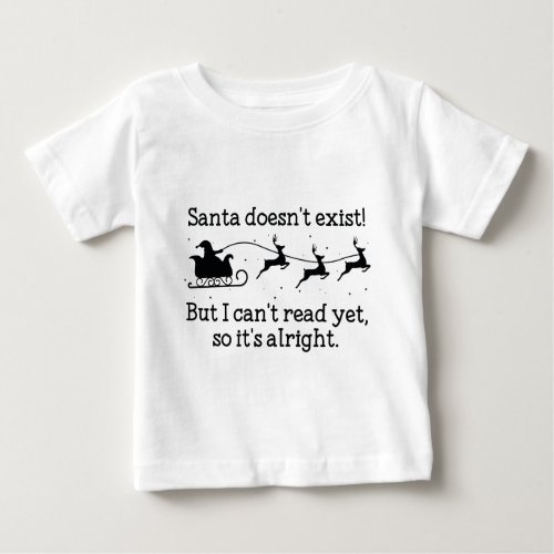 Santa Doesnt Exist Baby T_Shirt