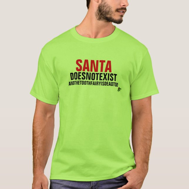 Santa doesn't exist T-Shirt (Front)