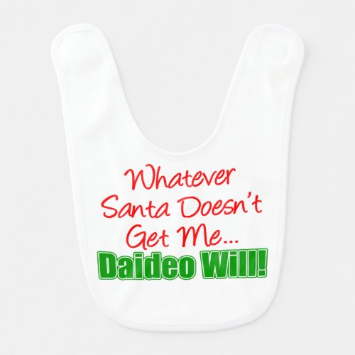 Santa Doesnt Get Me Daideo Will Baby Bib