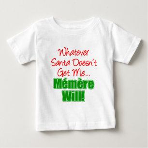 Santa Doesn't Get Me Memere Will Baby T-Shirt