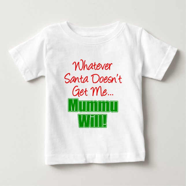 Santa Doesn't Get Me Mummu Will Baby T-Shirt (Front)