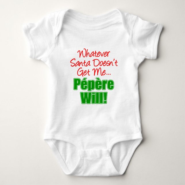 Santa Doesn't Get Me Pepere Will Baby Bodysuit (Front)
