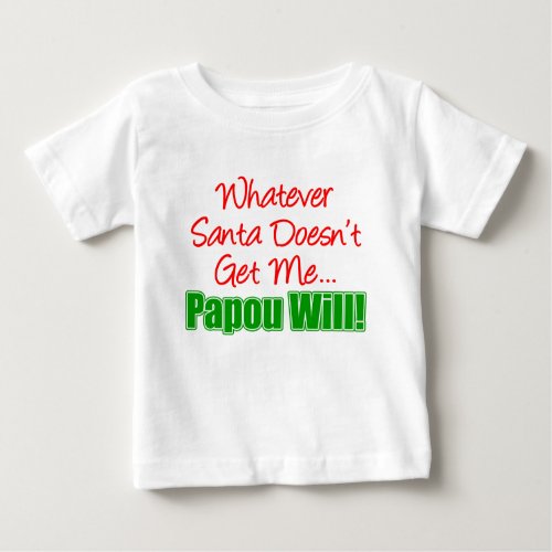 Santa Doesnt Papou Will Baby T_Shirt